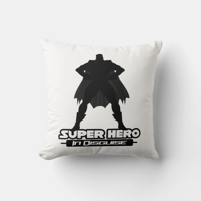 Super Hero In Disguise Throw Pillow (Front)