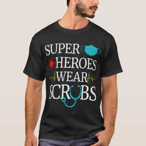 Super Heroes Wear Scrubs Nursing Cute Medical Nurs T_Shirt