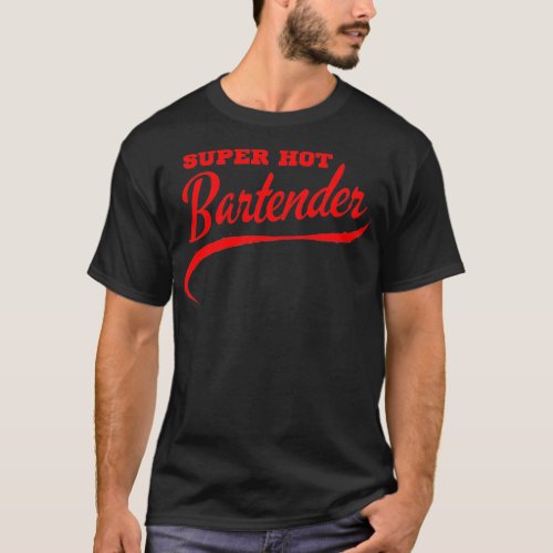 Super Hot Bartender T_Shirt