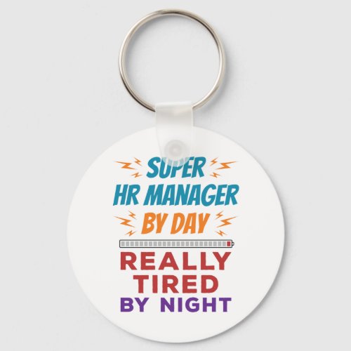 Super HR Manager by Day Really Tired by Night Keychain
