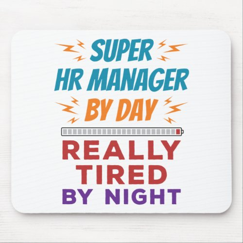 Super HR Manager by Day Really Tired by Night Mouse Pad