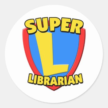 Super Librarian Classic Round Sticker by teachertees at Zazzle