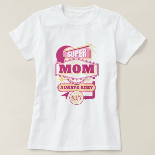 Super Mama Always Busy T_Shirt _ Fun Tee for Mom