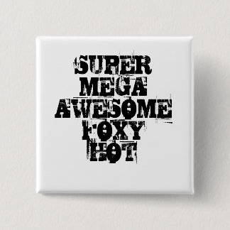 SUPER MEGA AWESOME FOXY HOT PINBACK BUTTON