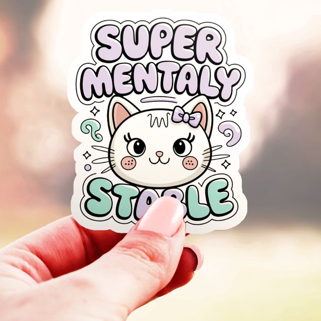 Super Mentally Stable Cute Cat Vinyl Sticker (Creator Uploaded)