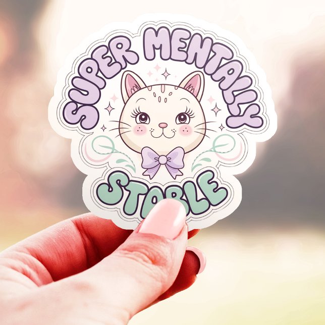 Super Mentally Stable Ironic Cat Vinyl Sticker (Creator Uploaded)