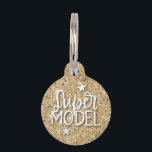 Super Model Gold Glitter Custom Pet ID Tag<br><div class="desc">Fun and elegant dog tag for your pet. It says "Super Model" in fun fonts with stars around against a faux gold glitter background. On the back you can add your puppy's name and your phone number. Trendy and glam design.</div>