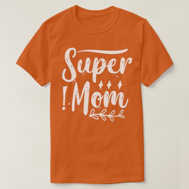 Super Mom1  T-Shirt (Design Front)