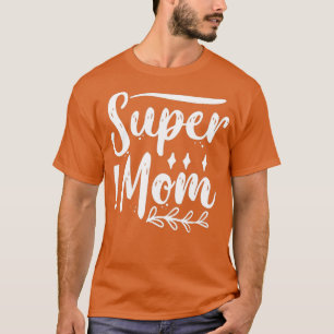 Super Mom1  T-Shirt