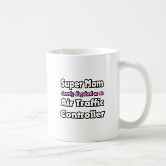 Super Mom ... Air Traffic Controller Coffee Mug