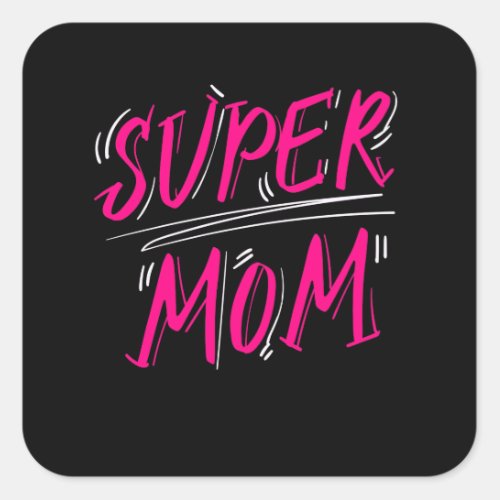 Super Mom Beautiful Mothers Day Present Square Sticker