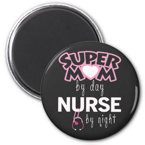 Super Mom by Day Nurse by Night Magnet