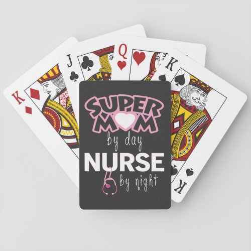 Super Mom by Day Nurse by Night Playing Cards