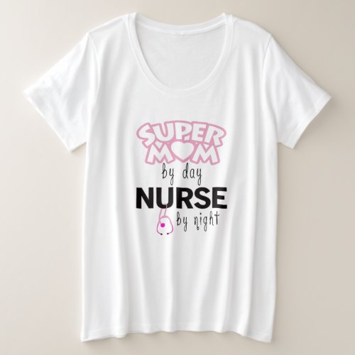 Super Mom by Day Nurse by Night Plus Size T_Shirt