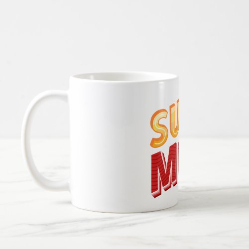 Super mom coffee mug