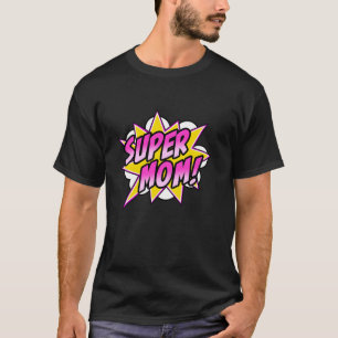Super Mom Comic Book Superhero Mother s Day T-Shirt