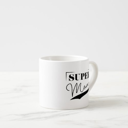 Super Mom Espresso Cup