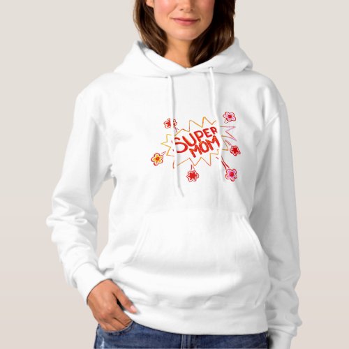 Super Mom Flower Comic Bubble Drawing Mother Hoodie - Super Mom Flower Comic Bubble Drawing Mother Hoodie. Hand-drawn lettering and flowers in a comic action bubble in vivid red colors. Great gift for a cool mom for Mother`s Day, birthday or Christmas.