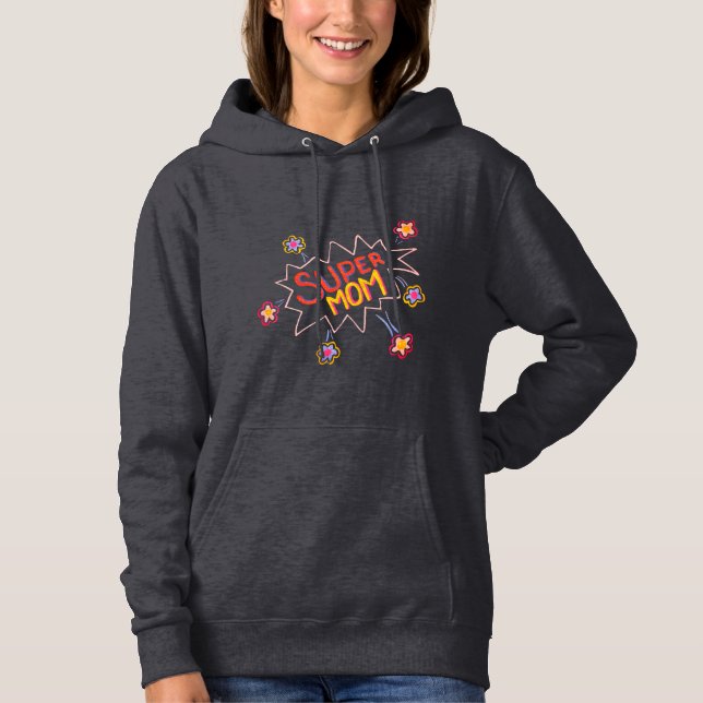 Super Mom Flower Comic Bubble Drawing Mother`s Day Hoodie (Front)