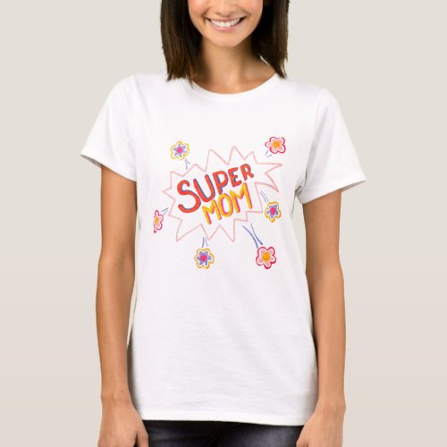 Super Mom Flower Comic Bubble Drawing Mother`s Day T-Shirt - Super Mom Flower Comic Bubble Drawing Mother`s Day T-Shirt. Hand-drawn lettering and flowers in a comic action bubble. Great gift for a cool mom for Mother`s Day, birthday or Christmas.