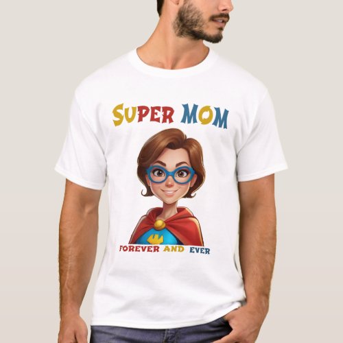 Super Mom Forever And Ever T_Shirt