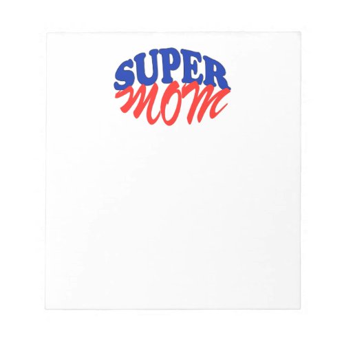 SUPER MOM fun and funny logo for mom Notepad