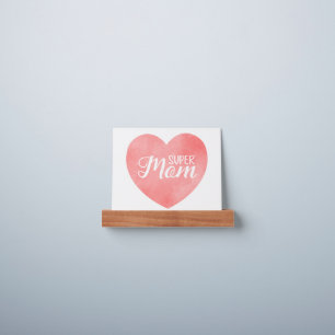 Super mom in pink watercolor heart, mother's day picture ledge