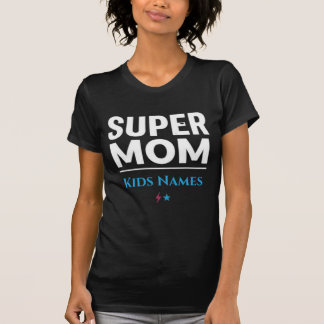 Super Mom Kids Names T-Shirt | Personalized Mom