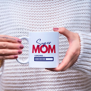Super Mom Loading Mom To-Be Mother's Day Quote Coffee Mug