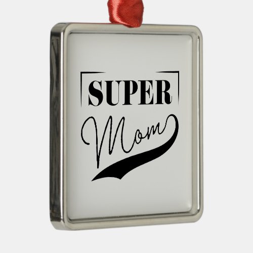 Super Mom Metal Ornament