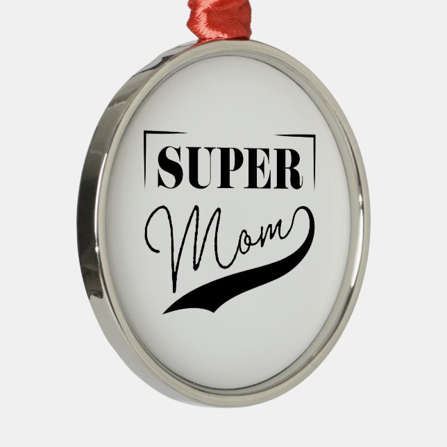 Super Mom Metal Ornament (Right)