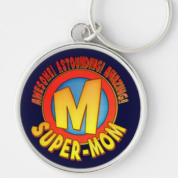 Super Mom Mother's Day Metal Keychain by koncepts at Zazzle