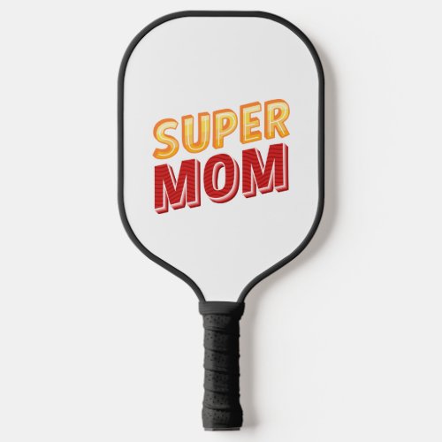 Super mom mothers day  pickleball paddle