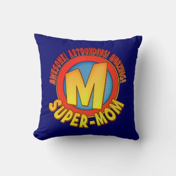 Super Mom Mother's Day Throw Pillow by koncepts at Zazzle
