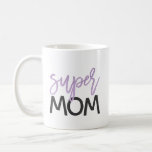 Super Mom : Mug at Zazzle
