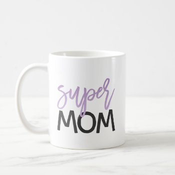 Super Mom : Mug by luckygirl12776 at Zazzle