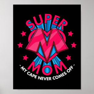 Super Mom - My Cape Never Comes Off - Awesome Moth Poster