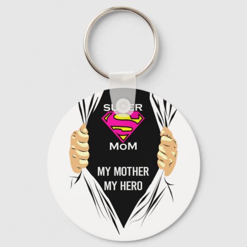 Super Mom _ My Mother My Hero  T_Shirt Keychain