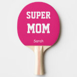Super Mom Name Personalized Ping-pong Paddle at Zazzle