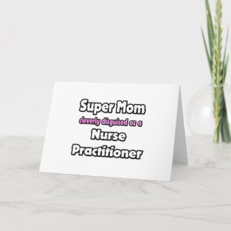 Super Mom ... Nurse Practitioner Card