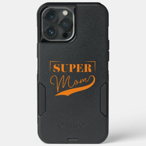 Super Mom iPhone 13 Pro Max Case