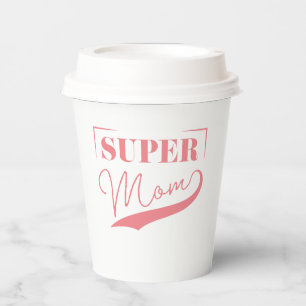 Super Mom Paper Cups