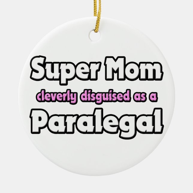 Super Mom ... Paralegal Ceramic Ornament (Front)
