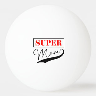 Super Mom Ping Pong Ball