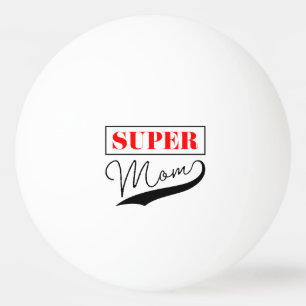 Super Mom Ping Pong Ball