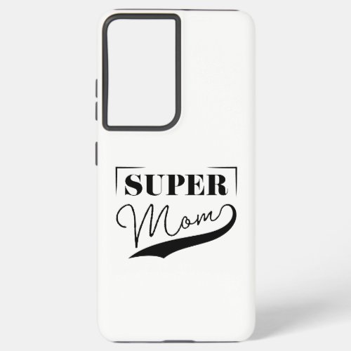 Super Mom Samsung Galaxy S21 Case
