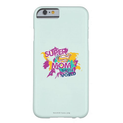 Super Mom Saving the World Barely There iPhone 6 Case