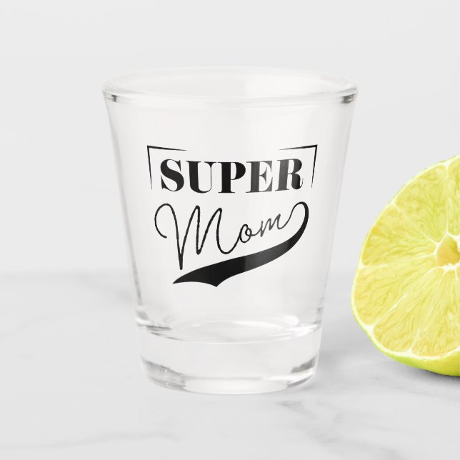 Super Mom Shot Glass (Front)