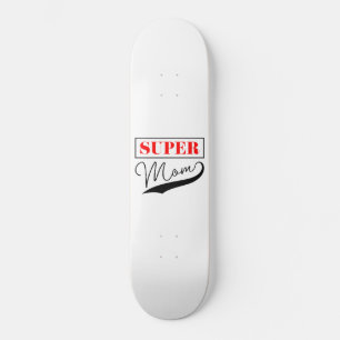 Super Mom Skateboard