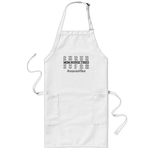 Super Mom, Super Nurse, Super Tired Long Apron (Front)